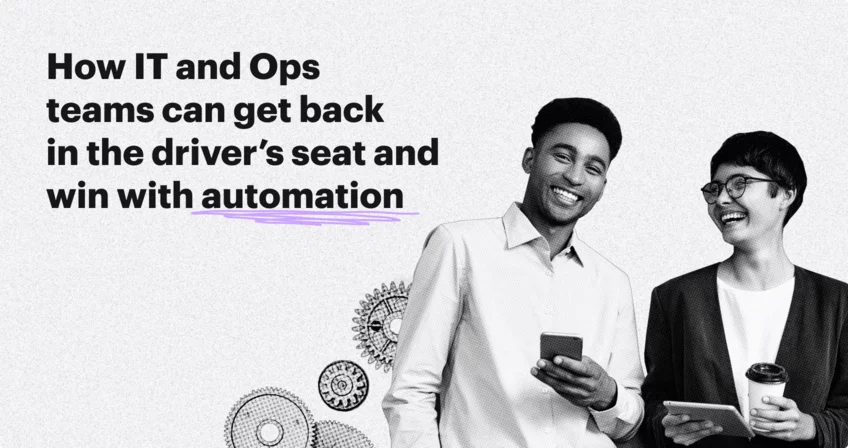 The game-changing power of automation for IT and Ops teams